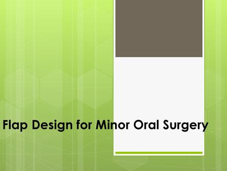 Flap Design for Minor Oral Surgery