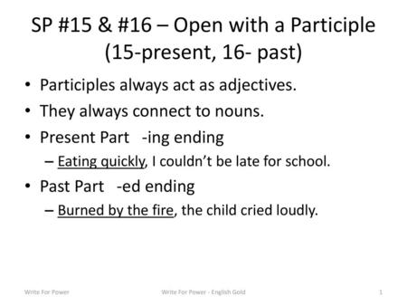 SP #15 & #16 – Open with a Participle (15-present, 16- past)