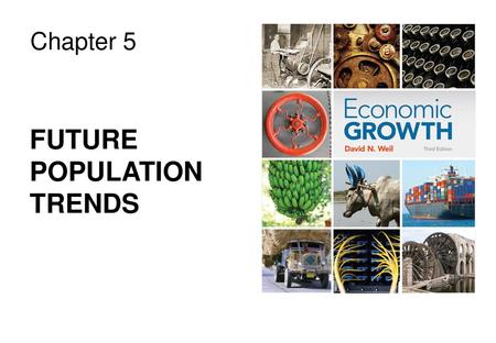 Chapter 5 FUTURE POPULATION TRENDS.