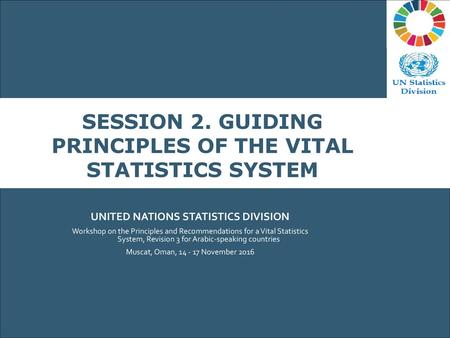 SESSION 2. Guiding Principles of the Vital Statistics System