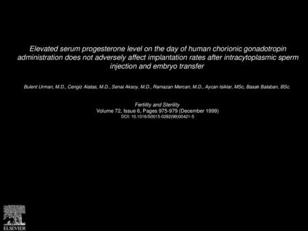Elevated serum progesterone level on the day of human chorionic gonadotropin administration does not adversely affect implantation rates after intracytoplasmic.