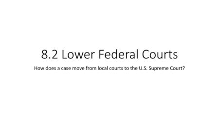 How does a case move from local courts to the U.S. Supreme Court?