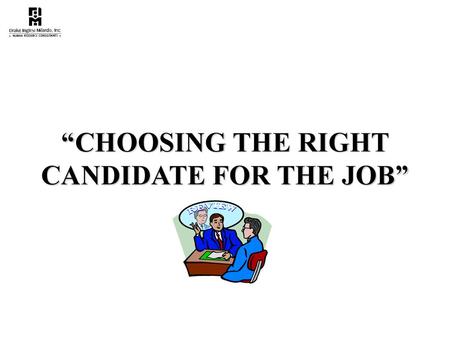 “CHOOSING THE RIGHT CANDIDATE FOR THE JOB”