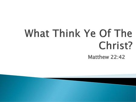 What Think Ye Of The Christ?