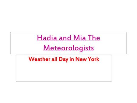 Hadia and Mia The Meteorologists