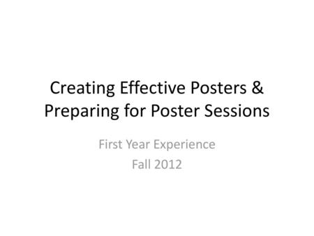 Creating Effective Posters & Preparing for Poster Sessions