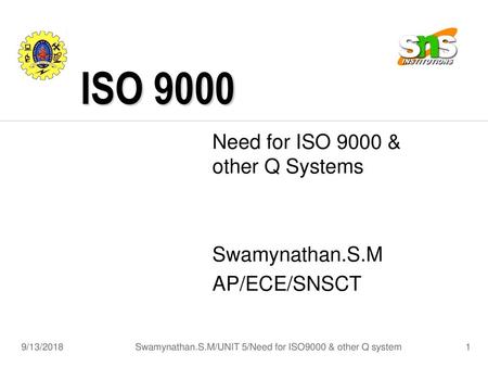 Need for ISO 9000 & other Q Systems Swamynathan.S.M AP/ECE/SNSCT