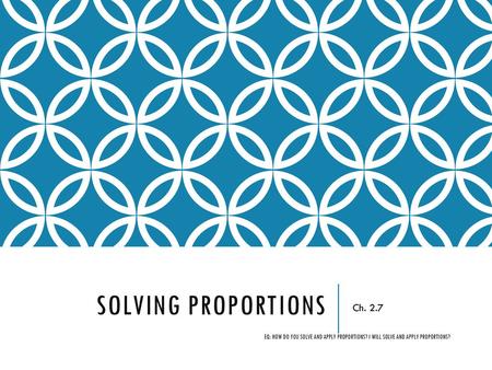 Solving Proportions Ch. 2.7