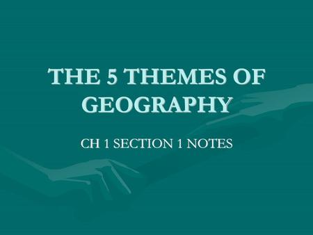 THE 5 THEMES OF GEOGRAPHY