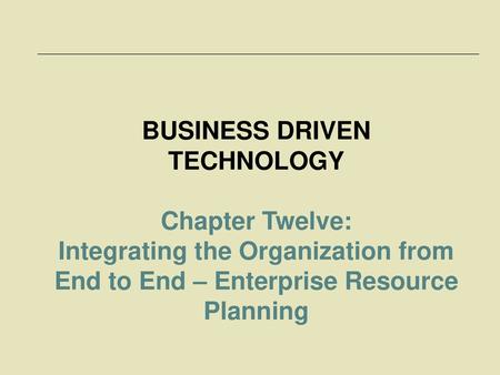 BUSINESS DRIVEN TECHNOLOGY