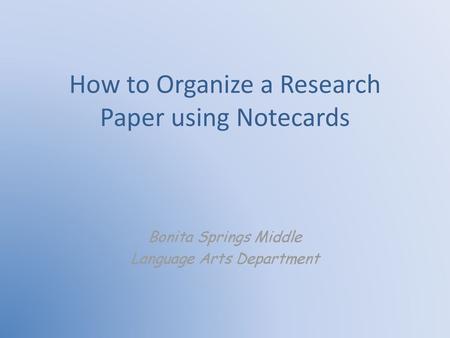 How to Organize a Research Paper using Notecards