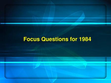 Focus Questions for 1984.