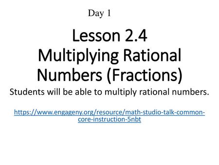 Lesson 2.4 Multiplying Rational Numbers (Fractions)