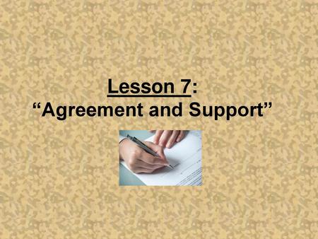 Lesson 7: “Agreement and Support”