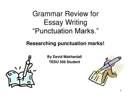 Grammar Review for Essay Writing “Punctuation Marks.”