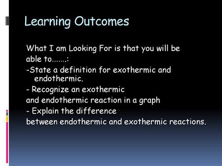 Learning Outcomes What I am Looking For is that you will be