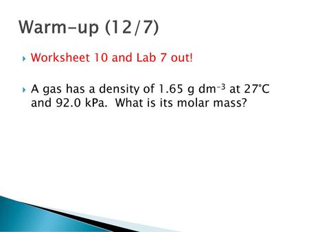 Warm-up (12/7) Worksheet 10 and Lab 7 out!