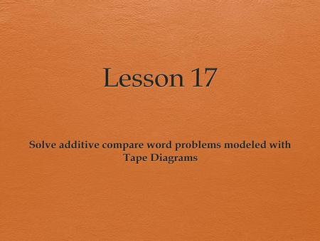 Solve additive compare word problems modeled with Tape Diagrams