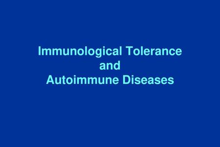 Immunological Tolerance and Autoimmune Diseases