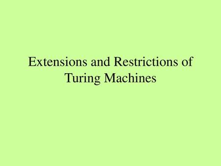 Extensions and Restrictions of Turing Machines