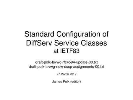 Standard Configuration of DiffServ Service Classes at IETF83