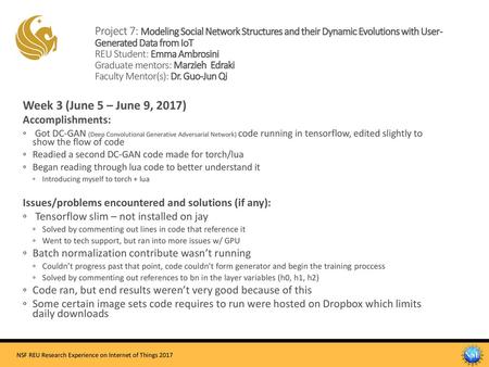 Project 7: Modeling Social Network Structures and their Dynamic Evolutions with User- Generated Data from IoT REU Student: Emma Ambrosini Graduate mentors: