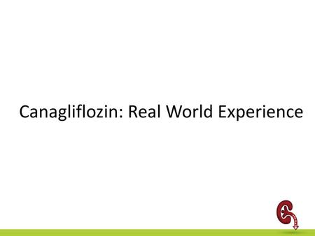 Canagliflozin: Real World Experience