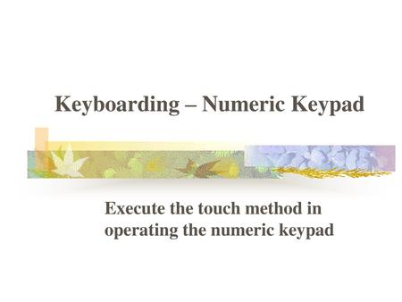 Keyboarding – Numeric Keypad