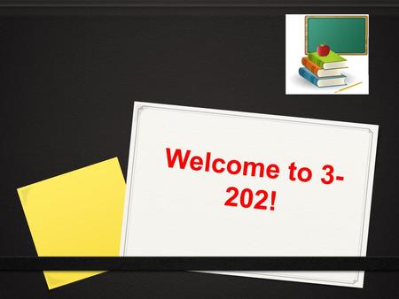 Welcome to 3-202!.