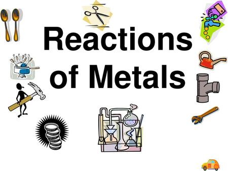 Reactions of Metals.