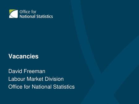 David Freeman Labour Market Division Office for National Statistics