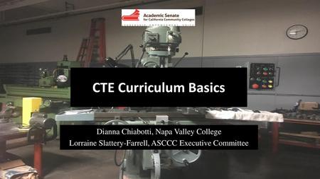 CTE Curriculum Basics Dianna Chiabotti, Napa Valley College