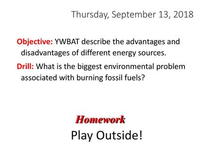 Play Outside! Homework Thursday, September 13, 2018