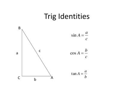 Trig Identities A B C c a b.