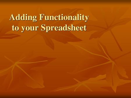 Adding Functionality to your Spreadsheet