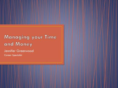 Managing your Time and Money