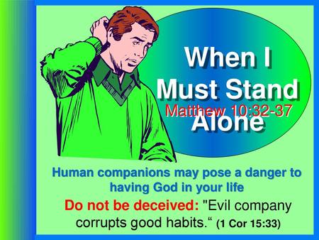 Human companions may pose a danger to having God in your life