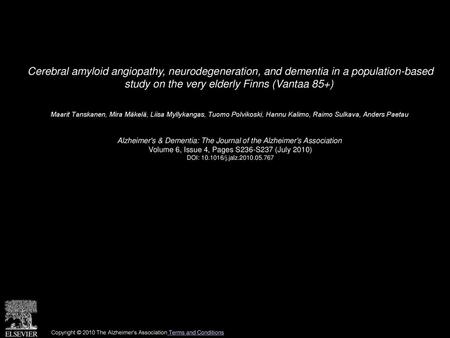 Cerebral amyloid angiopathy, neurodegeneration, and dementia in a population-based study on the very elderly Finns (Vantaa 85+)  Maarit Tanskanen, Mira.