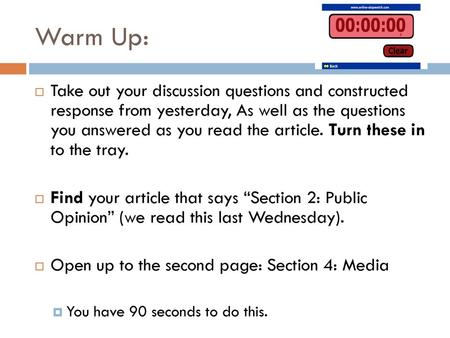 Warm Up: Take out your discussion questions and constructed response from yesterday, As well as the questions you answered as you read the article. Turn.