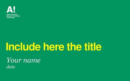 Include here the title Your name date.