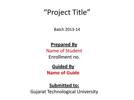 Prepared By Name of Student Enrollment no. Guided By Name of Guide