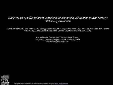 Noninvasive positive-pressure ventilation for extubation failure after cardiac surgery: Pilot safety evaluation  Luca S. De Santo, MD, Ciro Bancone, MD,