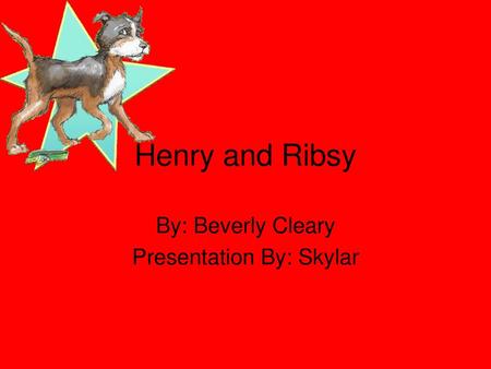 By: Beverly Cleary Presentation By: Skylar