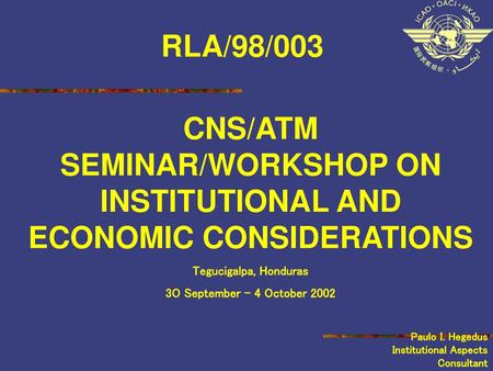 CNS/ATM SEMINAR/WORKSHOP ON INSTITUTIONAL AND ECONOMIC CONSIDERATIONS