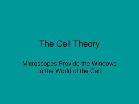 Microscopes Provide the Windows to the World of the Cell