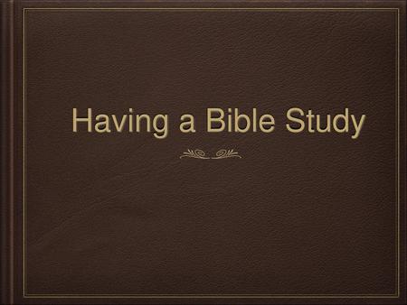 Having a Bible Study.