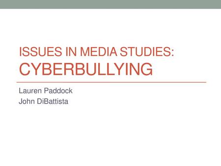 Issues In media studies: Cyberbullying