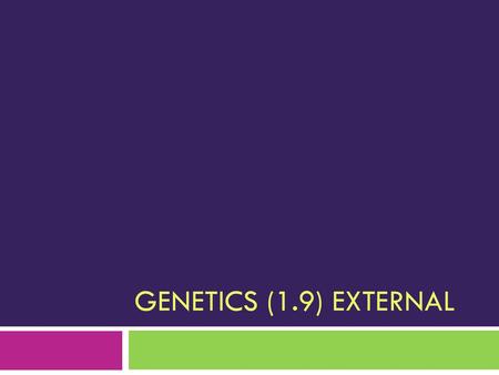 Genetics (1.9) External.