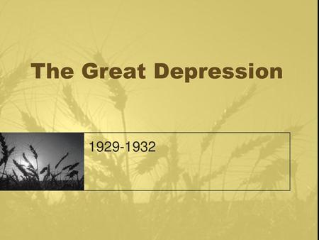 The Great Depression 1929-1932.