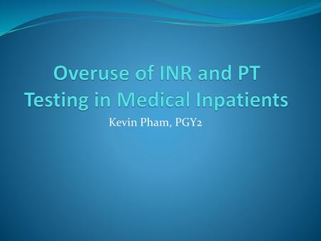 Overuse of INR and PT Testing in Medical Inpatients